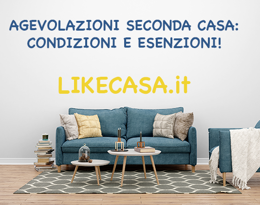 Agevolazioni Seconda Casa: Condizioni Possibili e Esenzioni! agevolazioni-acquisto-seconda-casa