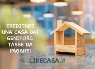Ereditare una Casa dai Genitori: Tasse, Agevolazioni, Pro, Contro e Consigli! ereditare-casa-dai-genitori