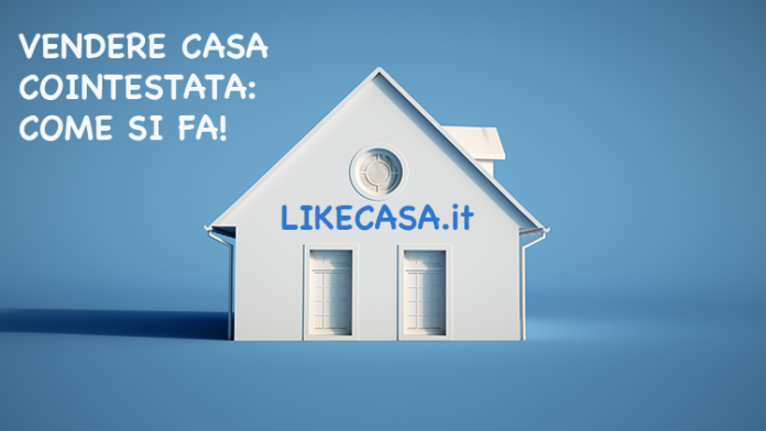 come-vendere-casa-cointestata