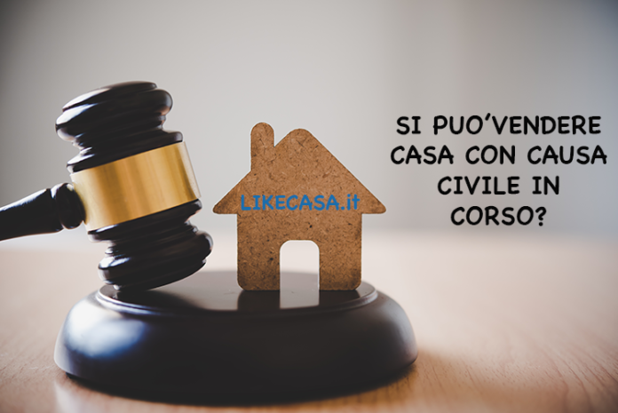 si-può-vendere-casa-con-causa-civile-in-corso