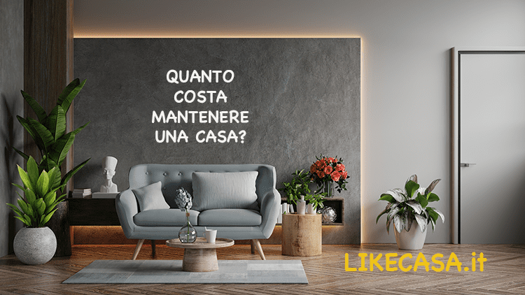 Quanto Costa Mantenere una Casa di Propriet&agrave;?