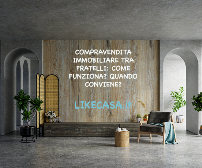 compravendita-immobiliare-tra-fratelli-come-funziona