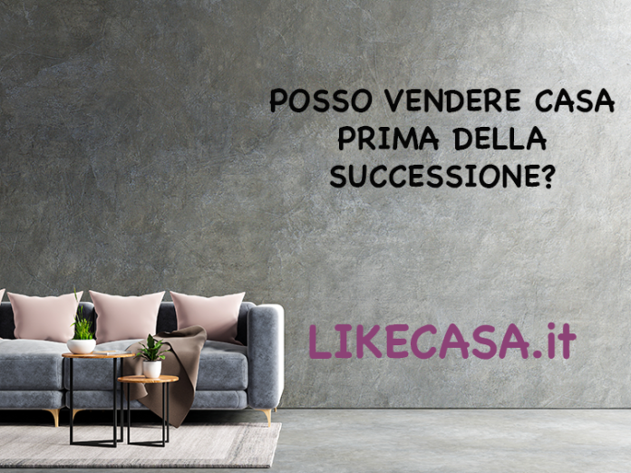 posso-vendere-casa-prima-della-successione