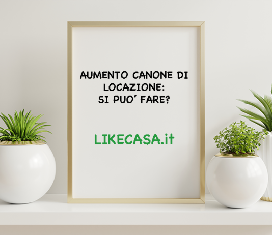 Aumento Canone Locazione: Quando Può Chiedere e Come si Calcola! aumento-canone-affitto