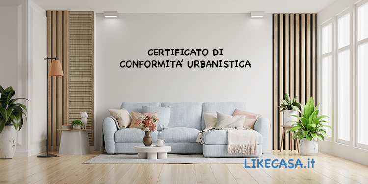 Certificato di Conformit&agrave; Urbanistica: Che Cos&rsquo;&egrave;, A Cosa Serve, Costi!