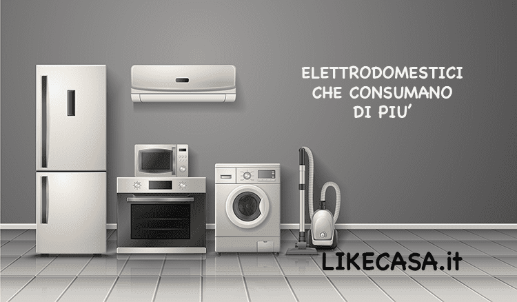 Elettrodomestici che Consumano di Pi&ugrave; e Come Evitare gli Sprechi!